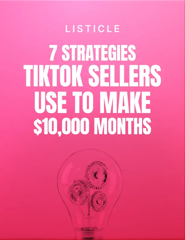 7 Strategies TikTok Sellers Use To Make $10,000 Months