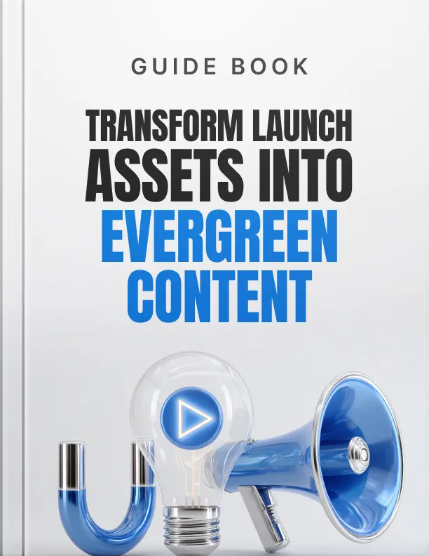 Transform Launch Assets Into Evergreen Content