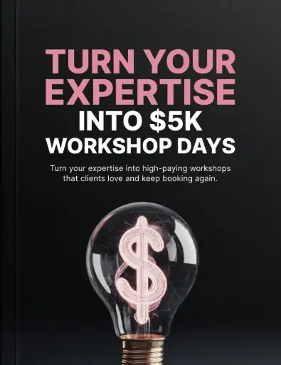 Turn Your Expertise Into $5K Workshop Days
